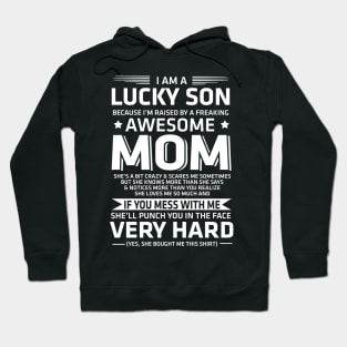 I Am A Lucky Son Because Im Raised By A freaking Awesome Mom Hoodie